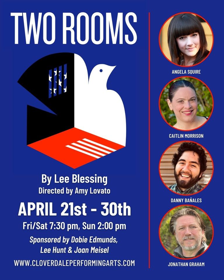 Cloverdale Performing Arts Center presents a live production of Lee Blessing's "Two Rooms" Friday, Saturday 7:30 p.m. April 21, 22, 28, 29 and Sunday at 2 p.m on April 23 and 30.